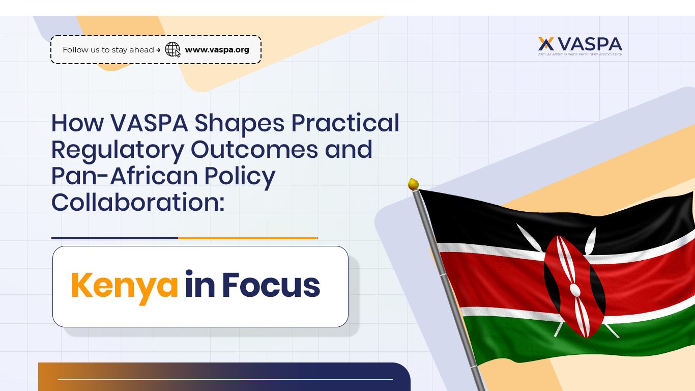 How VASPA Shapes Practical Regulatory Outcomes and Pan-African Collaboration Kenya in Focus